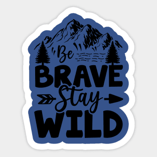 be brave stay wild 3 Sticker